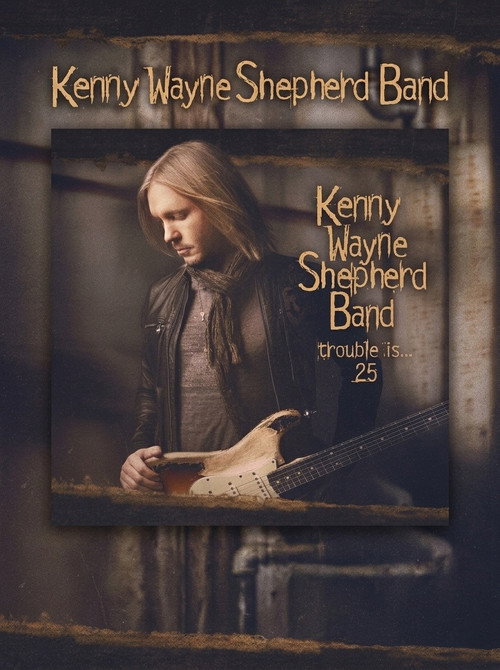 Kenny Wayne Shepherd Band Trouble Is 25