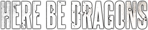 Here Be Dragons