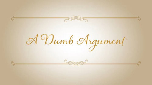 A Dumb Argument