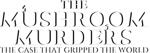 The Mushroom Murders: The Case That Gripped the World