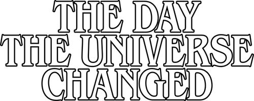 The Day the Universe Changed
