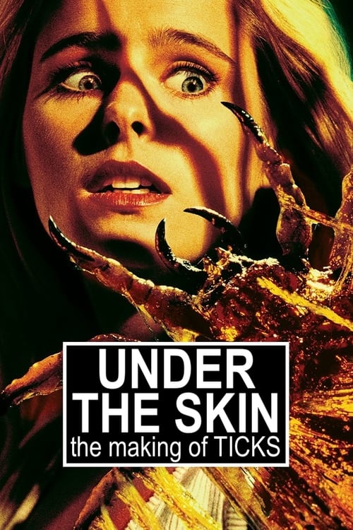 Poster Under the Skin: The Making of 'Ticks' 2021