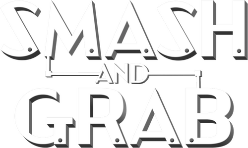 Smash and Grab