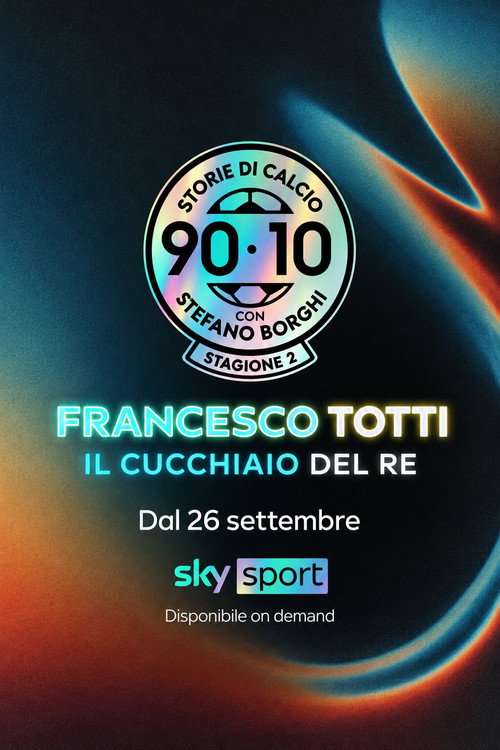 90/10 Storie di Calcio: 'Francesco Totti: Il cucchiaio del Re' Poster