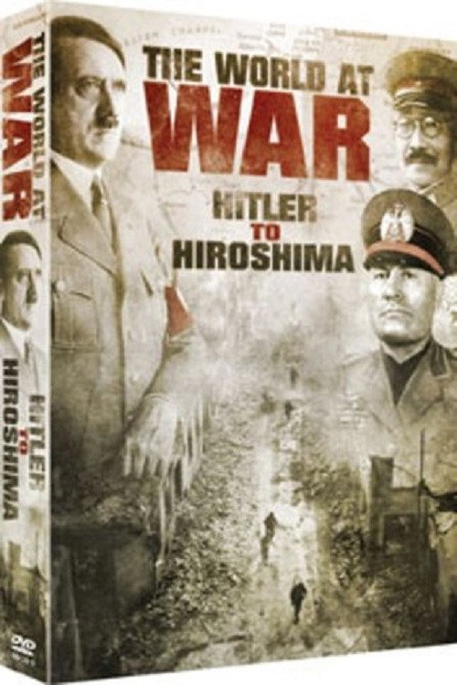 The World at War From Hitler to Hiroshima