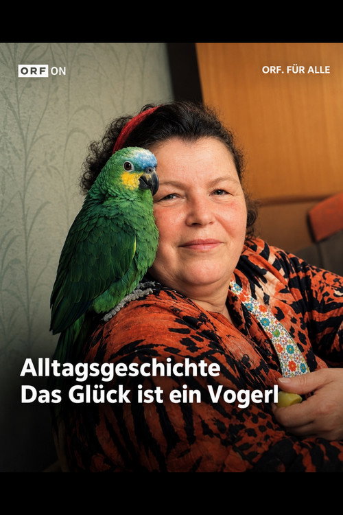 Alltagsgeschichte – Das Glück ist ein Vogerl Poster