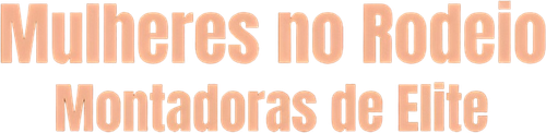 Mulheres no Rodeio Montadoras de Elite