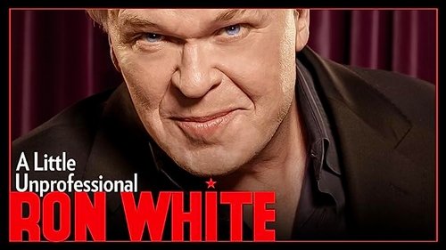 Ron White: A Little Unprofessional Ron White: A Little Unprofessional
