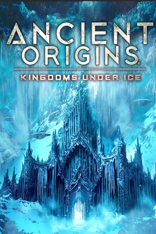 Ancient Origins: Kingdoms Under Ice (2023)