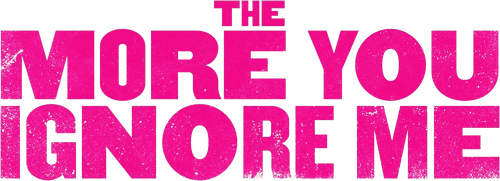 The More You Ignore Me