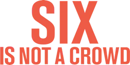 Six Is Not a Crowd