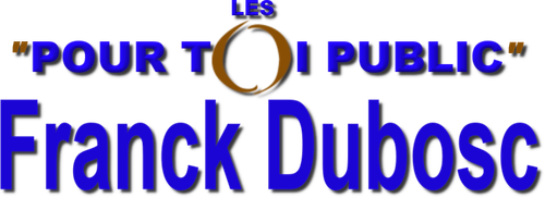 FRANCK DUBOSC - LES POUR TOI PUBLIC