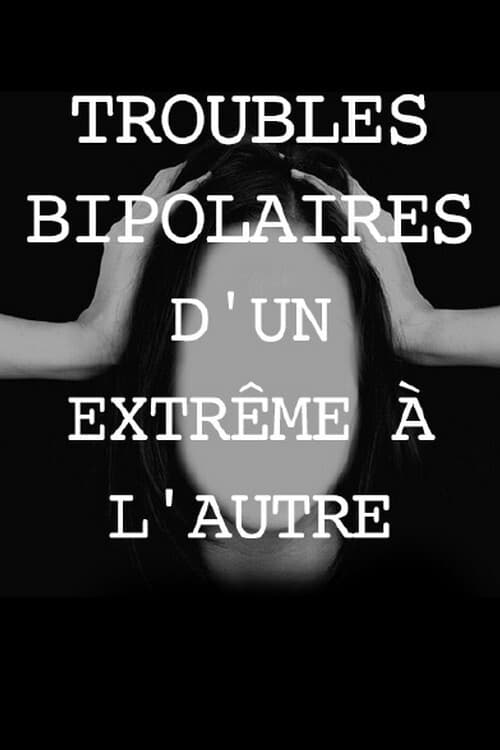 Poster Troubles bipolaires, d'un extrême à l'autre 2017