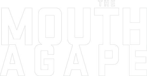 The Mouth Agape