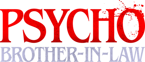 Psycho Brother-In-Law