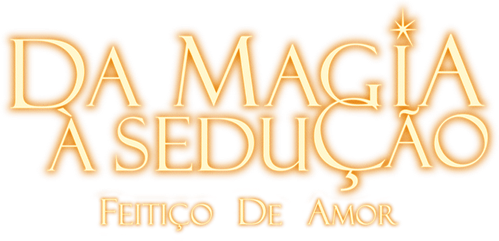 Da Magia à Sedução: Feitiço de Amor - Logo 2