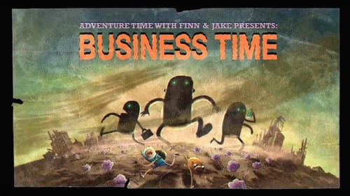 Adventure Time - Season 1 - Episode 8: Business Time