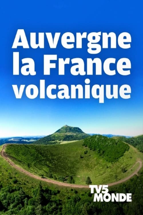 Auvergne, la France volcanique