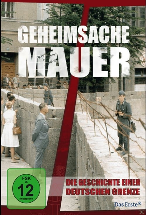 Geheimsache Mauer - Die Geschichte einer deutschen Grenze (2011)