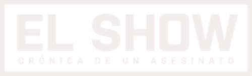 El show: crónica de un asesinato