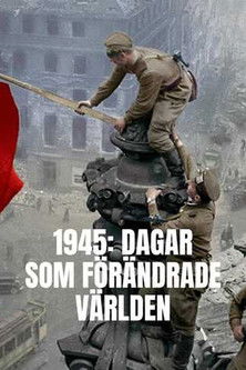 1945: Days That Changed The World