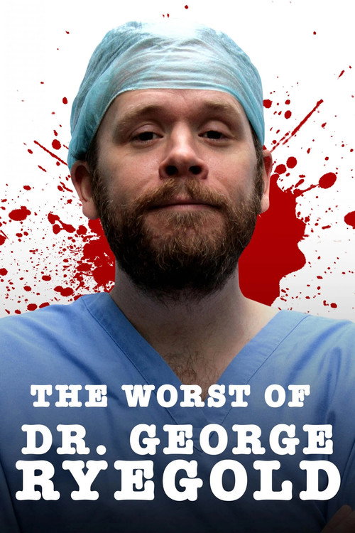 Dr. George Ryegold: The Worst Of
