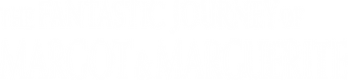 The Fantastic Journey of Margot & Marguerite