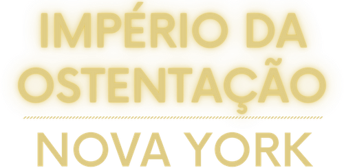 Império da Ostentação: Nova York