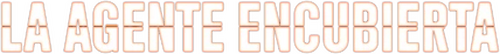 La agente encubierta