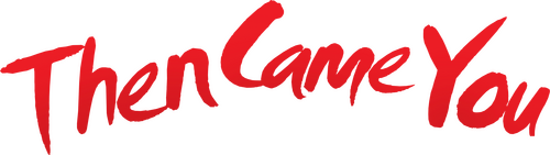 Then Came You