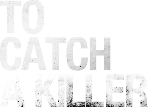 To Catch a Killer