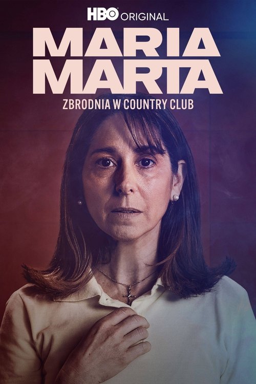 plakat Maria Marta: Zbrodnia w Country Club (wszystkie odcinki) plakat Maria Marta: Zbrodnia w Country Club cały (wszystkie odcinki)