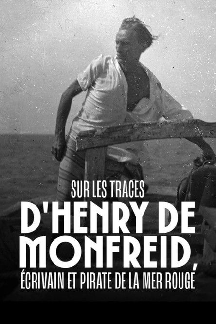 Sur les traces d'Henry de Monfreid - Écrivain et pirate de la mer Rouge