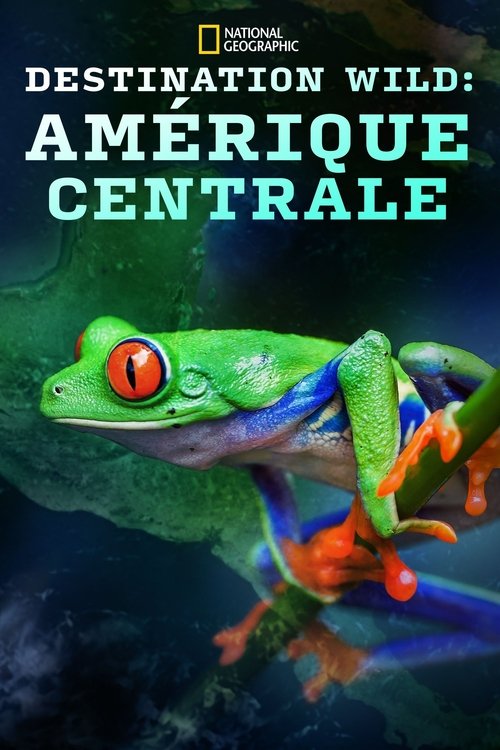 Destination Wild: Amérique Centrale Poster