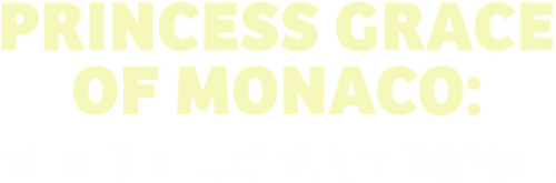 Princess Grace of Monaco: The Reluctant Royal