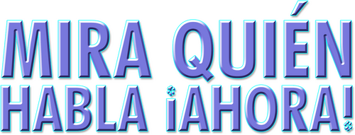 Mira quién habla ¡ahora!