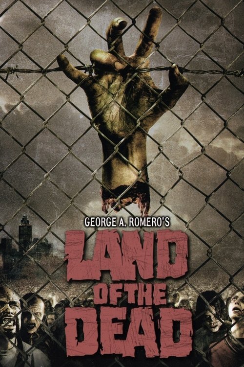Land of the Dead - 2005 Land of the Dead - 2005