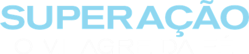 Superação: O Milagre da Fé - Logo 3