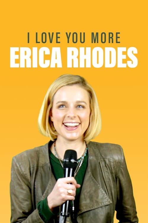 Where to stream Erica Rhodes: I Love You More