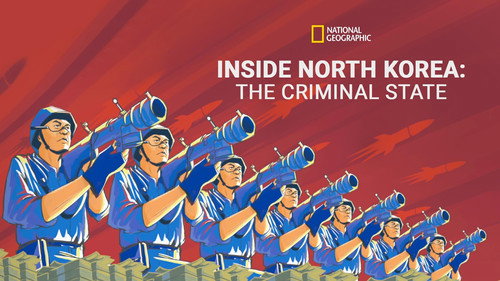 Inside North Korea: The Criminal State