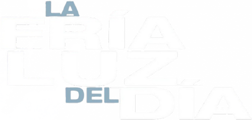 La Fria Luz del Dia