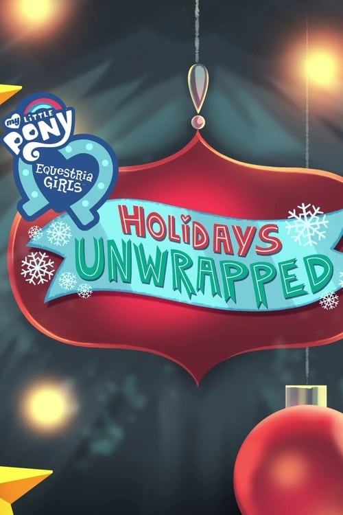 My Little Pony: Equestria Girls - Holidays Unwrapped Movie Poster Image