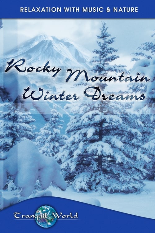 Rocky Mountain Winter Dreams: Tranquil World - Relaxation with Music & Nature poster