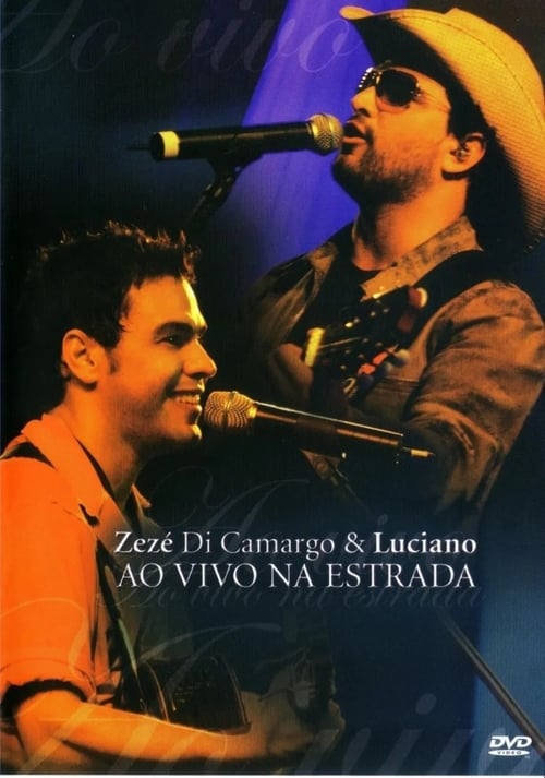 Zezé Di Camargo & Luciano - Ao Vivo Na Estrada 2004