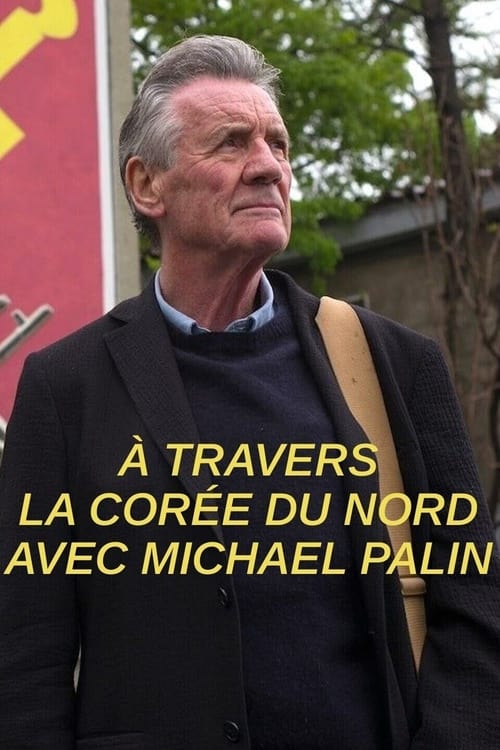 A travers la Corée du Nord avec Michael Palin poster