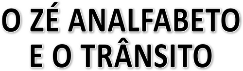 O Zé Analfabeto e o Trânsito