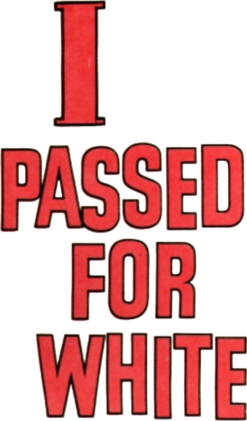 I Passed for White