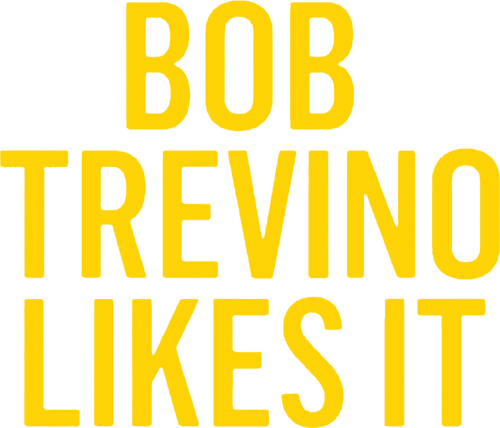 Bob Trevino Likes It