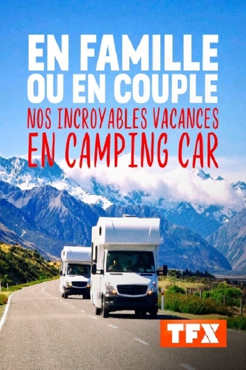 En famille ou en couple Nos incroyables vacances en camping car 2020