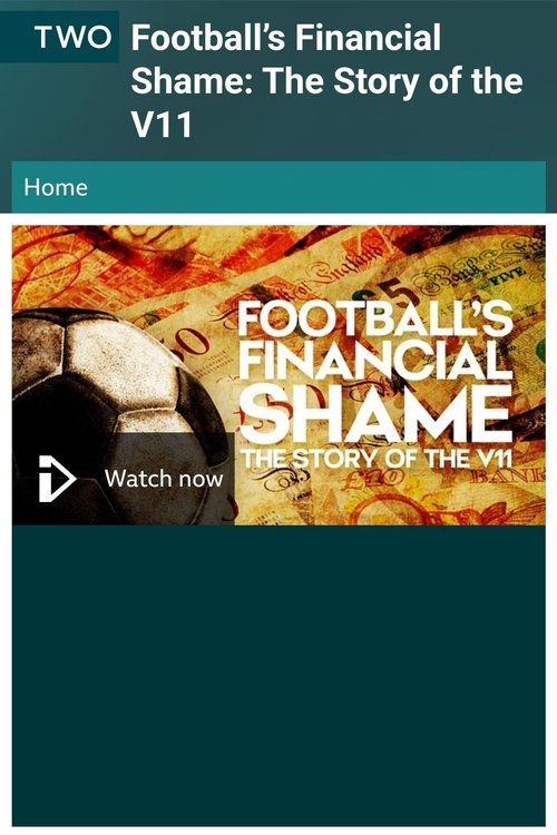 Football-s Financial Shame: The Story of the V11 Online free HD